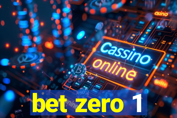 bet zero 1